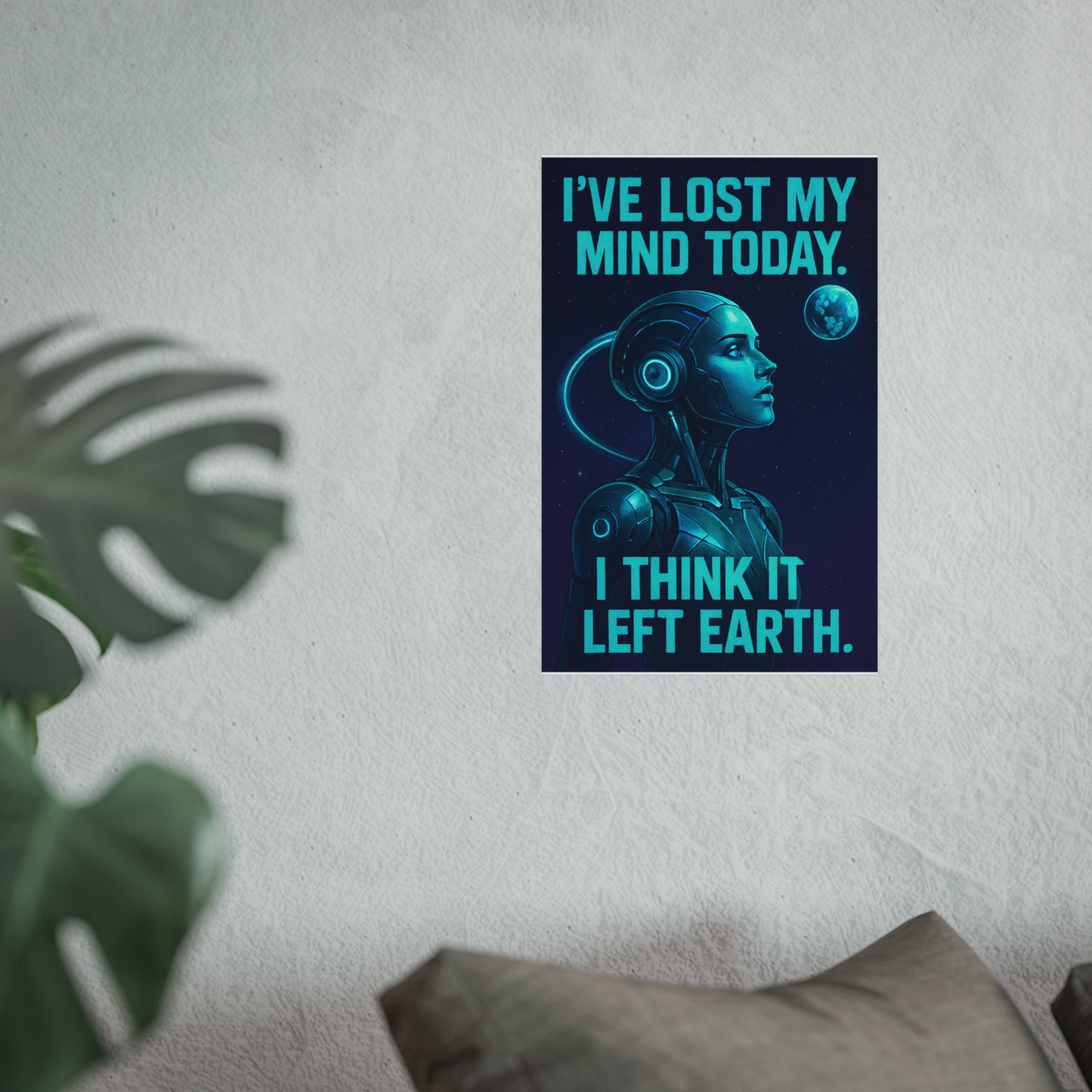"I think I've lost my mind today" Futuristic Fine Art Posters for Unique Wall Decor, Sci-Fi Home Art, Robot Themed Art, Space Lover Gift, Inspirational Artwork