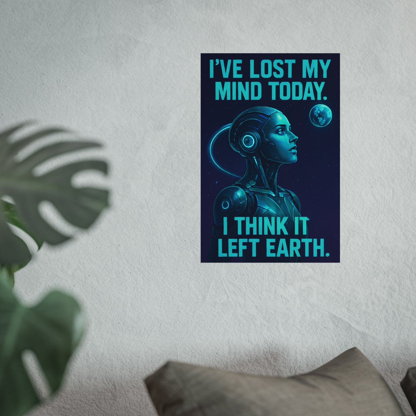 "I think I've lost my mind today" Futuristic Fine Art Posters for Unique Wall Decor, Sci-Fi Home Art, Robot Themed Art, Space Lover Gift, Inspirational Artwork
