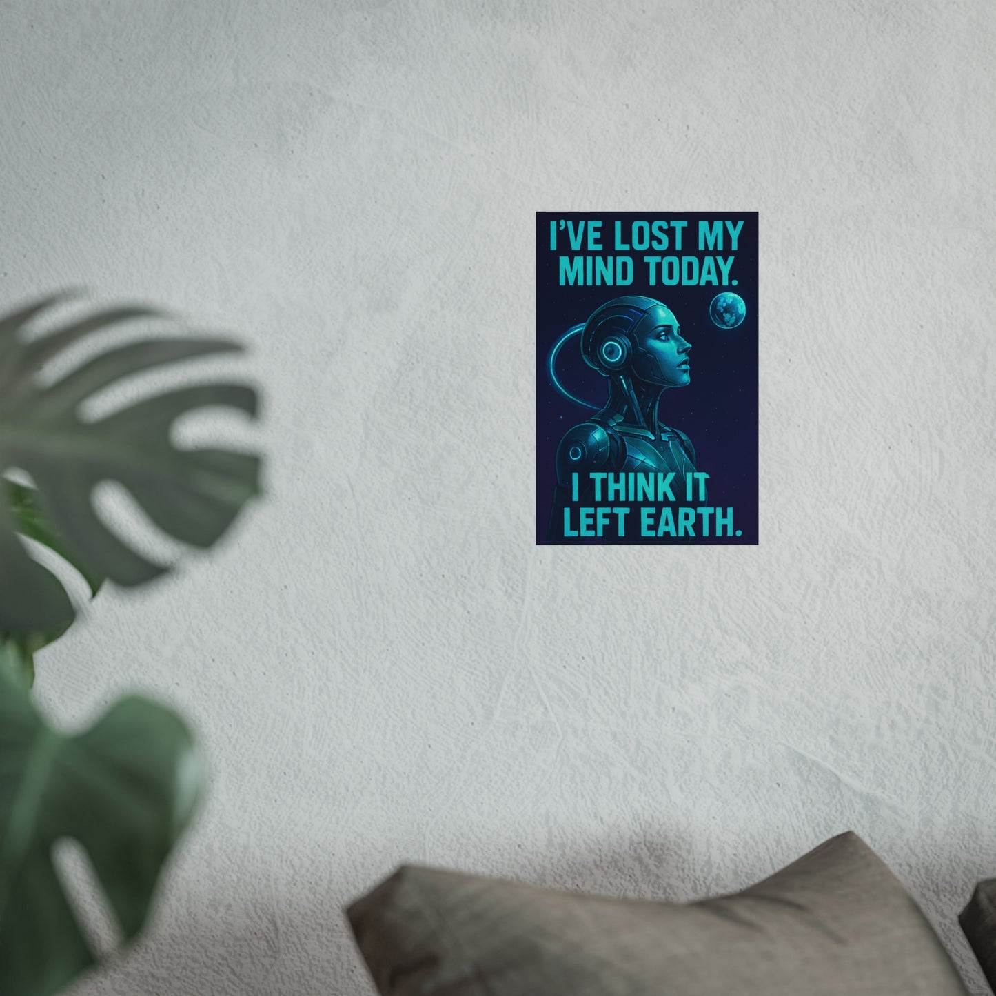 "I think I've lost my mind today" Futuristic Fine Art Posters for Unique Wall Decor, Sci-Fi Home Art, Robot Themed Art, Space Lover Gift, Inspirational Artwork