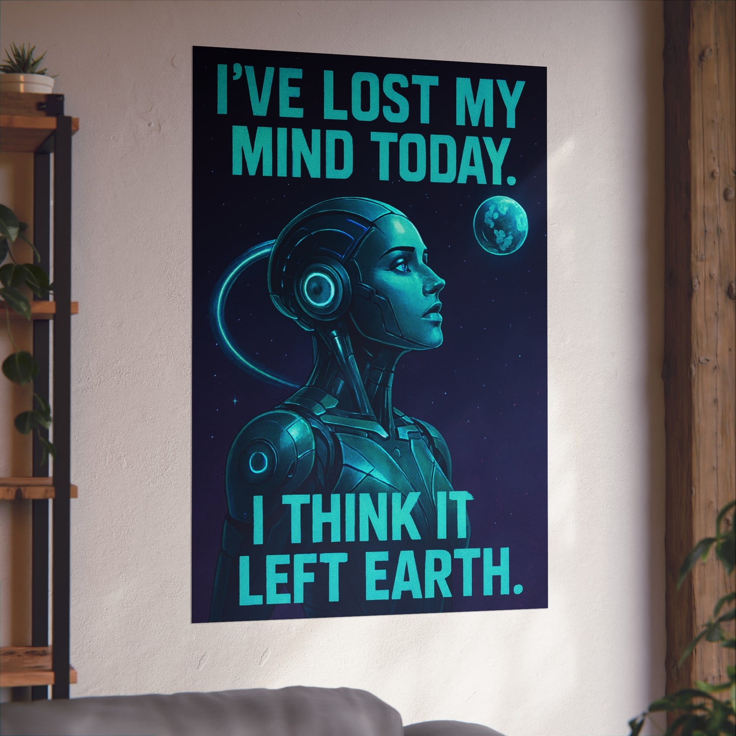 "I think I've lost my mind today" Futuristic Fine Art Posters for Unique Wall Decor, Sci-Fi Home Art, Robot Themed Art, Space Lover Gift, Inspirational Artwork