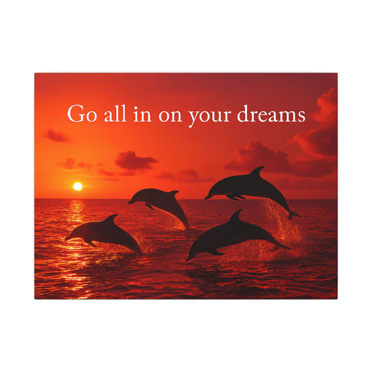 "Go all in on your dreams" Inspirational Canvas Print, Wall Art, Home Decor, Gift for Dreamers, Positive Vibes, Motivational Quote, Dolphin Artwork
